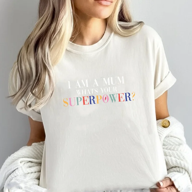 I Am A Mum What's Your Superpower Women's T-shirt