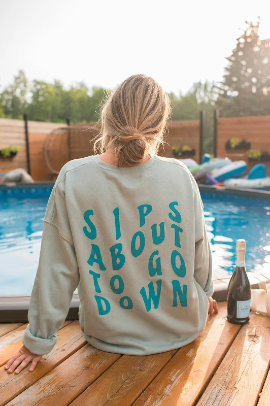 The SIPS ABOUT TO GO DOWN Sweatshirt